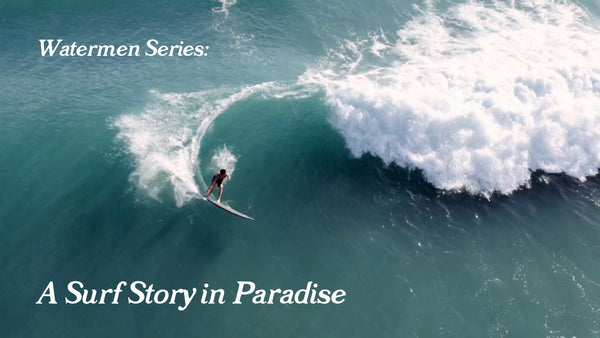 Watermen Series: A Surf Story in Paradise